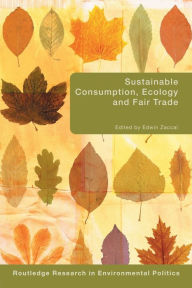 Title: Sustainable Consumption, Ecology and Fair Trade / Edition 1, Author: Edwin Zaccaï