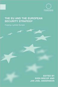 Title: The EU and the European Security Strategy: Forging a Global Europe / Edition 1, Author: Sven Biscop