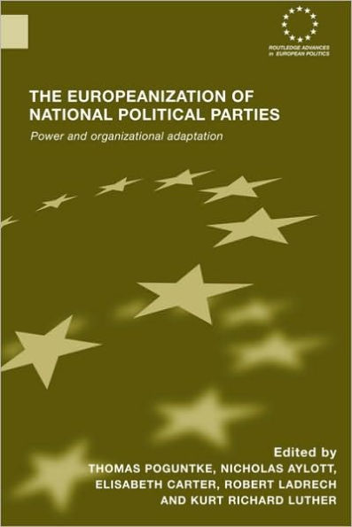 The Europeanization of National Political Parties: Power and Organizational Adaptation / Edition 1