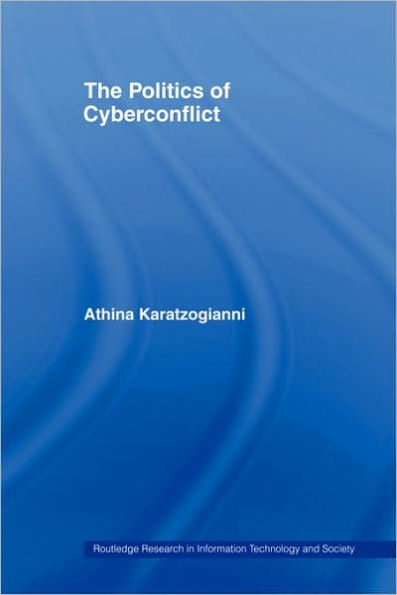 The Politics of Cyberconflict / Edition 1