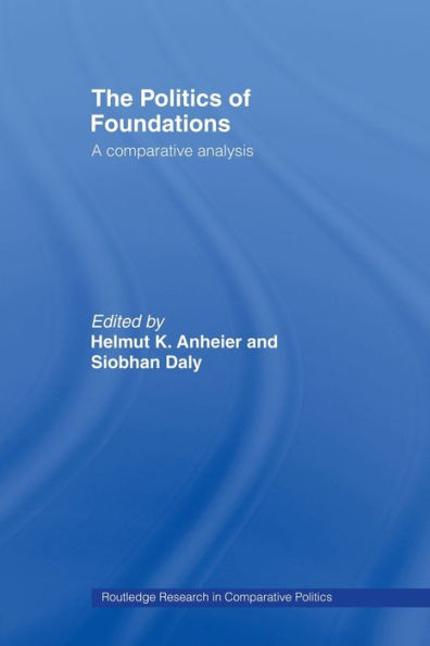 The Politics of Foundations: A Comparative Analysis