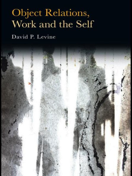 Object Relations, Work and the Self / Edition 1