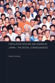 Title: Population Decline and Ageing in Japan - The Social Consequences / Edition 1, Author: Florian Coulmas