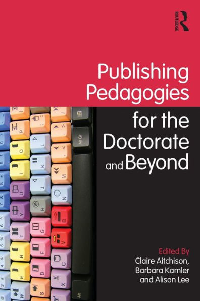 Publishing Pedagogies for the Doctorate and Beyond / Edition 1