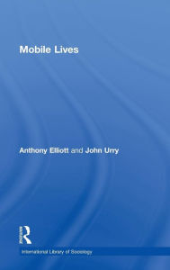 Title: Mobile Lives / Edition 1, Author: Anthony Elliott