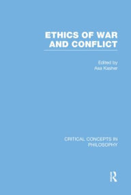 Title: Ethics of War and Conflict / Edition 1, Author: Asa Kasher