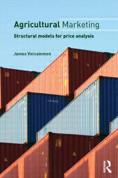 Agricultural Marketing: Structural Models for Price Analysis / Edition 1