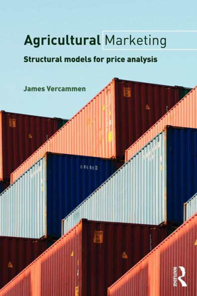 Agricultural Marketing: Structural Models for Price Analysis / Edition 1