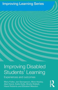 Title: Improving Disabled Students' Learning: Experiences and Outcomes / Edition 1, Author: Mary Fuller