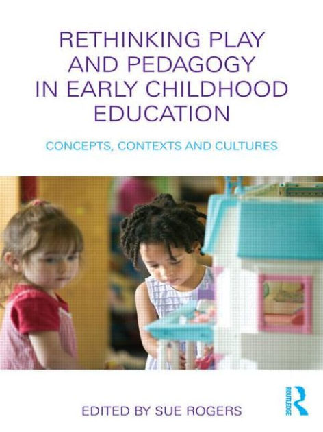 Rethinking Play and Pedagogy in Early Childhood Education: Concepts ...