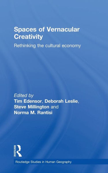 Spaces of Vernacular Creativity: Rethinking the Cultural Economy / Edition 1