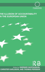 Title: The Illusion of Accountability in the European Union / Edition 1, Author: Sverker Gustavsson