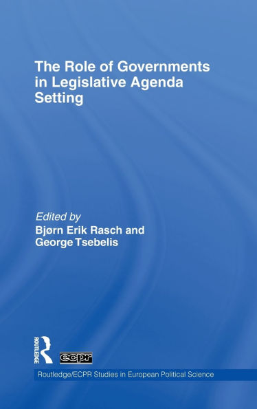 The Role of Governments in Legislative Agenda Setting / Edition 1