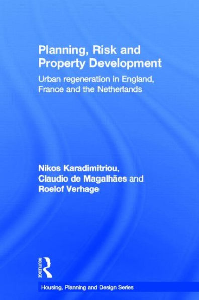Planning, Risk and Property Development: Urban regeneration England, France the Netherlands