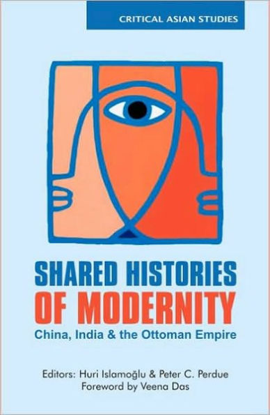 Shared Histories of Modernity: China, India and the Ottoman Empire / Edition 1