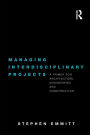 Managing Interdisciplinary Projects: A Primer for Architecture, Engineering and Construction