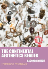 Title: The Continental Aesthetics Reader / Edition 2, Author: Clive Cazeaux