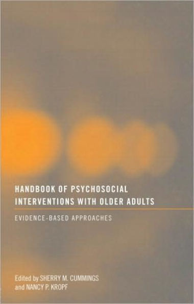 Handbook of Psychosocial Interventions with Older Adults: Evidence-based approaches / Edition 1