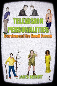 Title: Television Personalities: Stardom and the Small Screen, Author: James Bennett