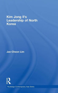 Title: Kim Jong-il's Leadership of North Korea, Author: Jae-Cheon Lim