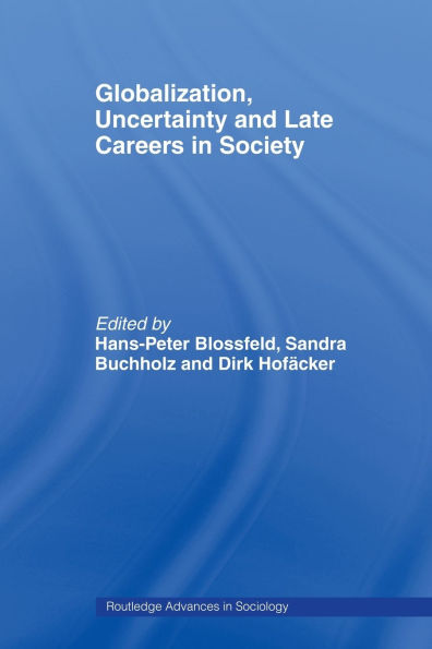 Globalization, Uncertainty and Late Careers in Society
