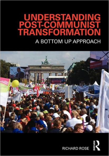 Understanding Post-Communist Transformation: A Bottom Up Approach / Edition 1