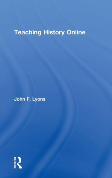 Teaching History Online / Edition 1