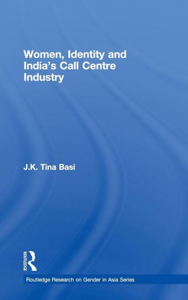 Women, Identity and India's Call Centre Industry / Edition 1