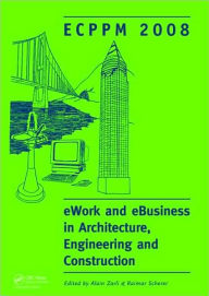 Title: eWork and eBusiness in Architecture, Engineering and Construction: ECPPM 2008 / Edition 1, Author: Alain Zarli