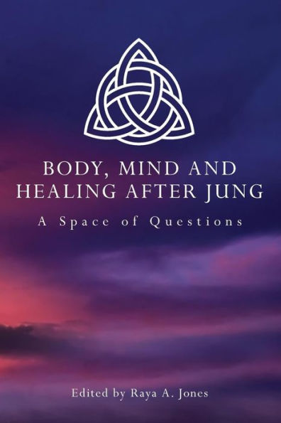 Body, Mind and Healing After Jung: A Space of Questions / Edition 1