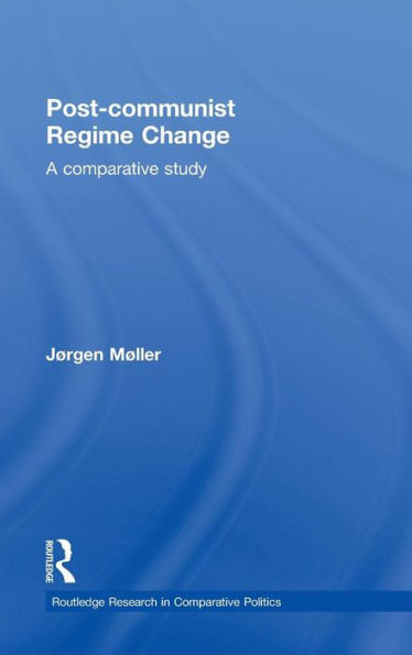Post-communist Regime Change: A Comparative Study / Edition 1