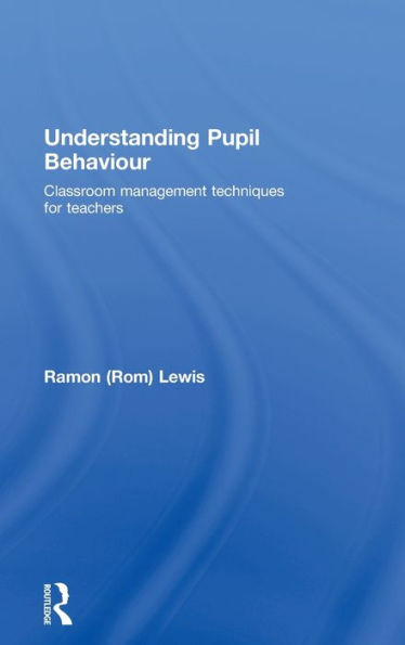 Understanding Pupil Behaviour: Classroom Management Techniques for Teachers