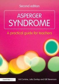 Title: Asperger Syndrome: A Practical Guide for Teachers / Edition 2, Author: Val Cumine