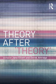 Title: Theory After 'Theory' / Edition 1, Author: Jane Elliott