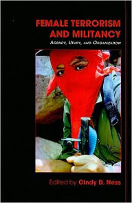 Title: Female Terrorism and Militancy: Agency, Utility, and Organization / Edition 1, Author: Cindy D. Ness