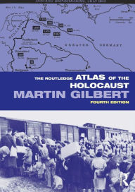 Title: The Routledge Atlas of the Holocaust / Edition 4, Author: Martin Gilbert