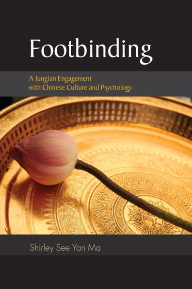 Footbinding: A Jungian Engagement with Chinese Culture and Psychology / Edition 1