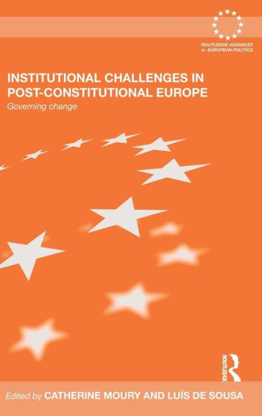 Institutional Challenges in Post-Constitutional Europe: Governing Change / Edition 1