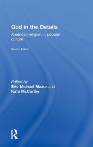 Title: God in the Details: American Religion in Popular Culture / Edition 2, Author: Eric Mazur