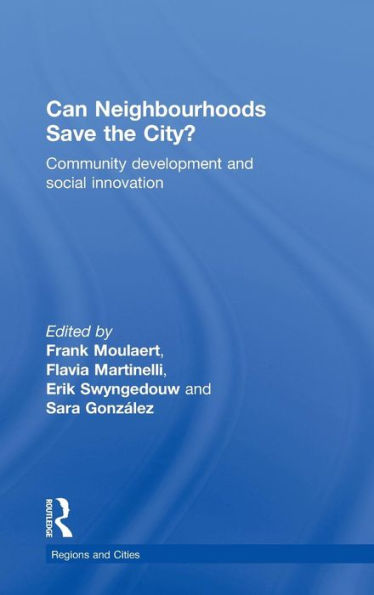 Can Neighbourhoods Save the City?: Community Development and Social Innovation / Edition 1