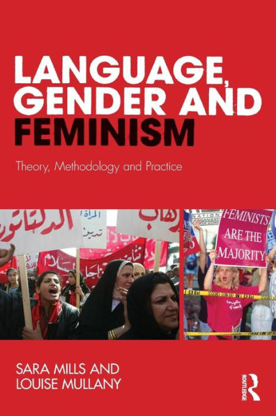 Language, Gender and Feminism: Theory, Methodology and Practice / Edition 1