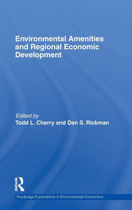 Title: Environmental Amenities and Regional Economic Development / Edition 1, Author: Todd L. Cherry