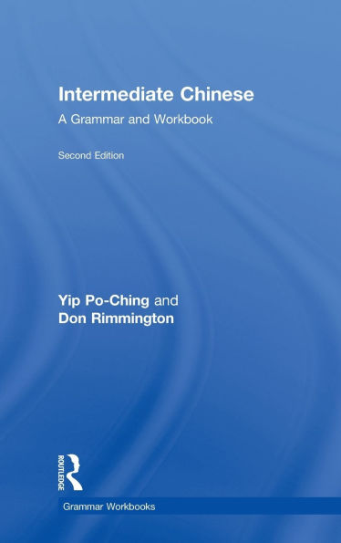 Intermediate Chinese: A Grammar and Workbook / Edition 2