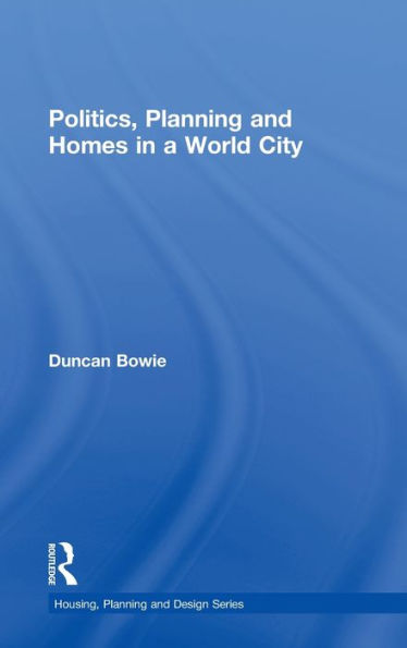 Politics, Planning and Homes in a World City / Edition 1