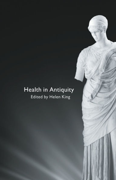 Health in Antiquity / Edition 1