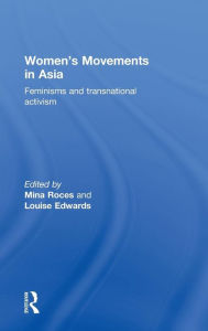 Title: Women's Movements in Asia: Feminisms and Transnational Activism / Edition 1, Author: Mina Roces