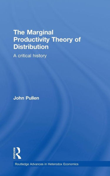 The Marginal Productivity Theory of Distribution: A Critical History / Edition 1