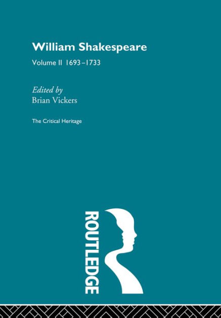 William Shakespeare: The Critical Heritage Volume 2 1693-1733 by Brian ...