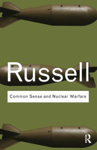 Title: Common Sense and Nuclear Warfare / Edition 1, Author: Bertrand Russell