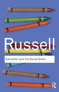 Title: Education and the Social Order / Edition 1, Author: Bertrand Russell